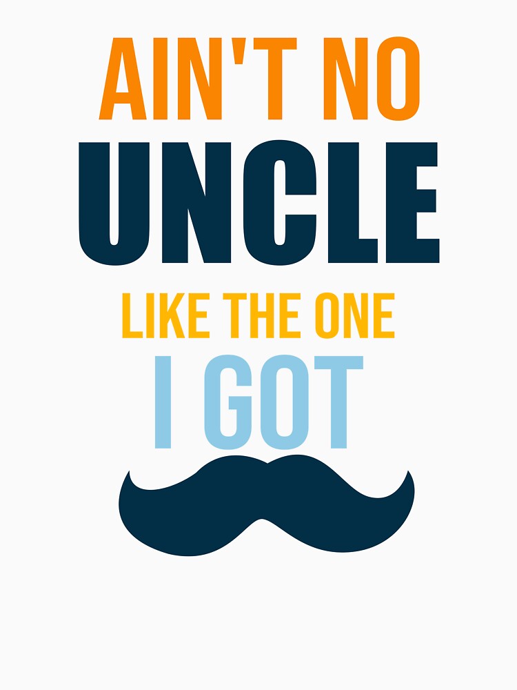 Ain't no uncle like the one I got,uncle Gift by Designista436