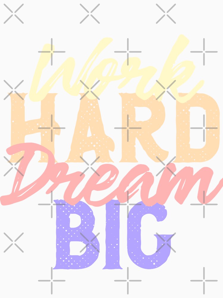 Work Hard Dream Big Inspirational Quote Design by Palteeshop