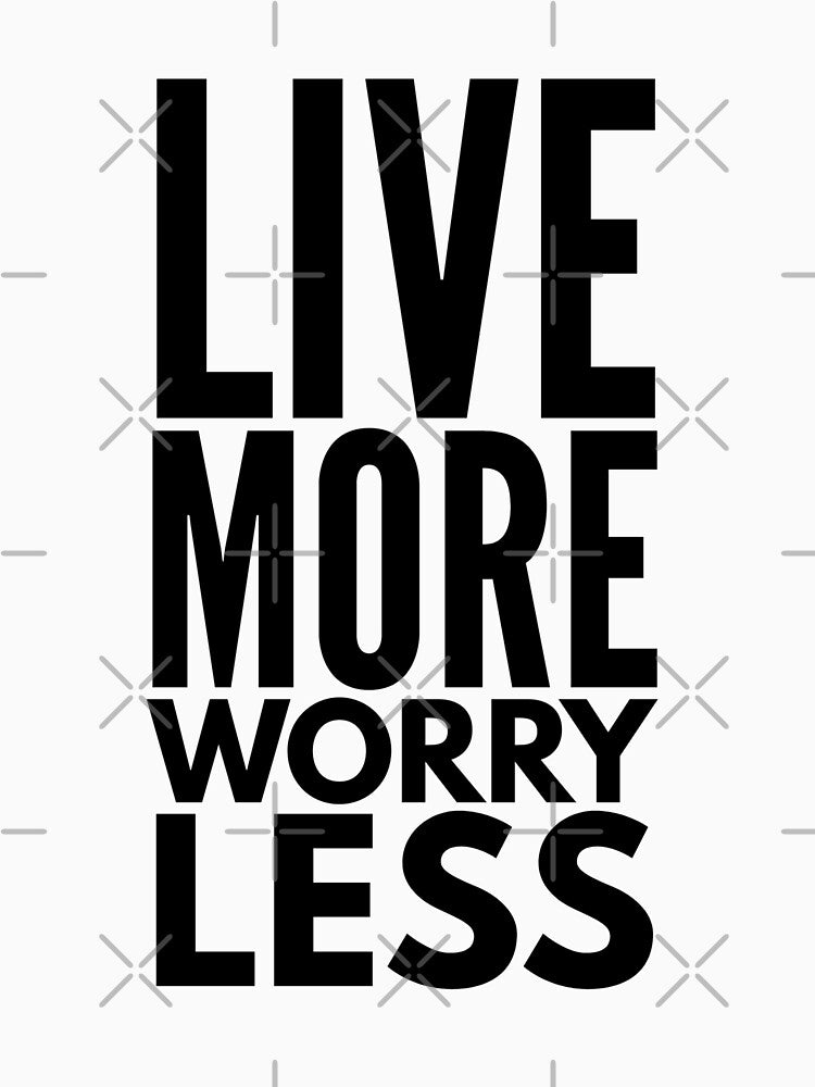 Live More Worry Less - Motivational Words by texteestore