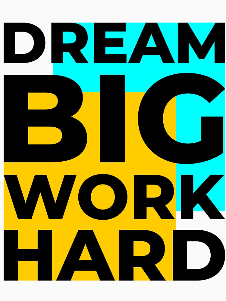 Dream Big Work Hard by JTS STORE