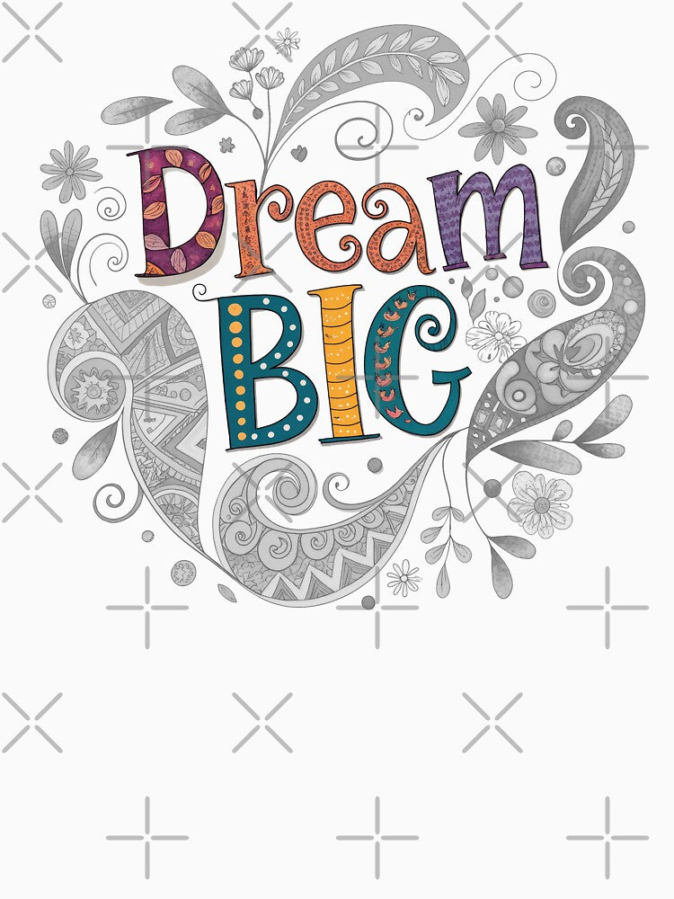 Dream Big by NickTaroDesign