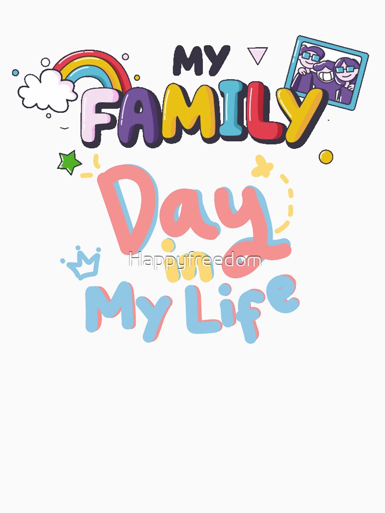 My Family – The Heart of My Life, My Strength, My Everything by Happyfreedom