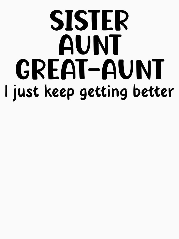 Sister Aunt Great Aunt Shirt Auntie Gifts Cool Aunt Gift Cute Auntie Promotion Shirt by LessIsLoud