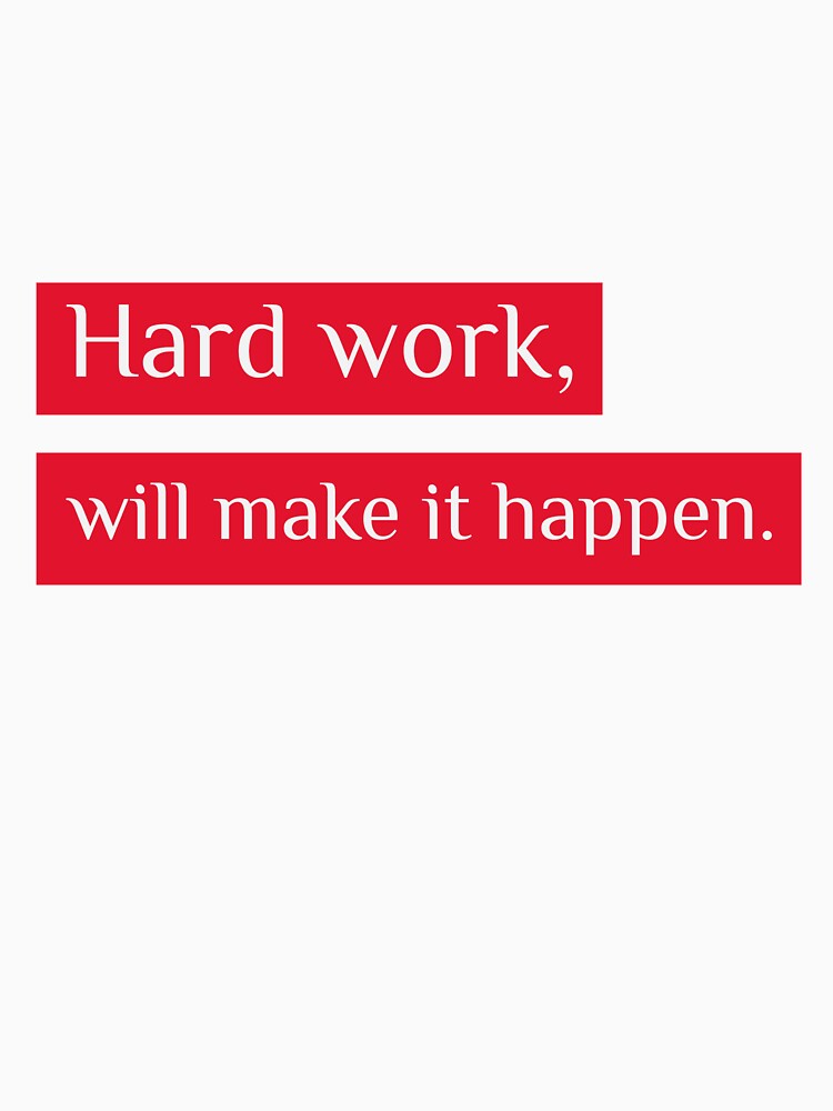 Hard work will make it happen - Motivational by Designs2Excite