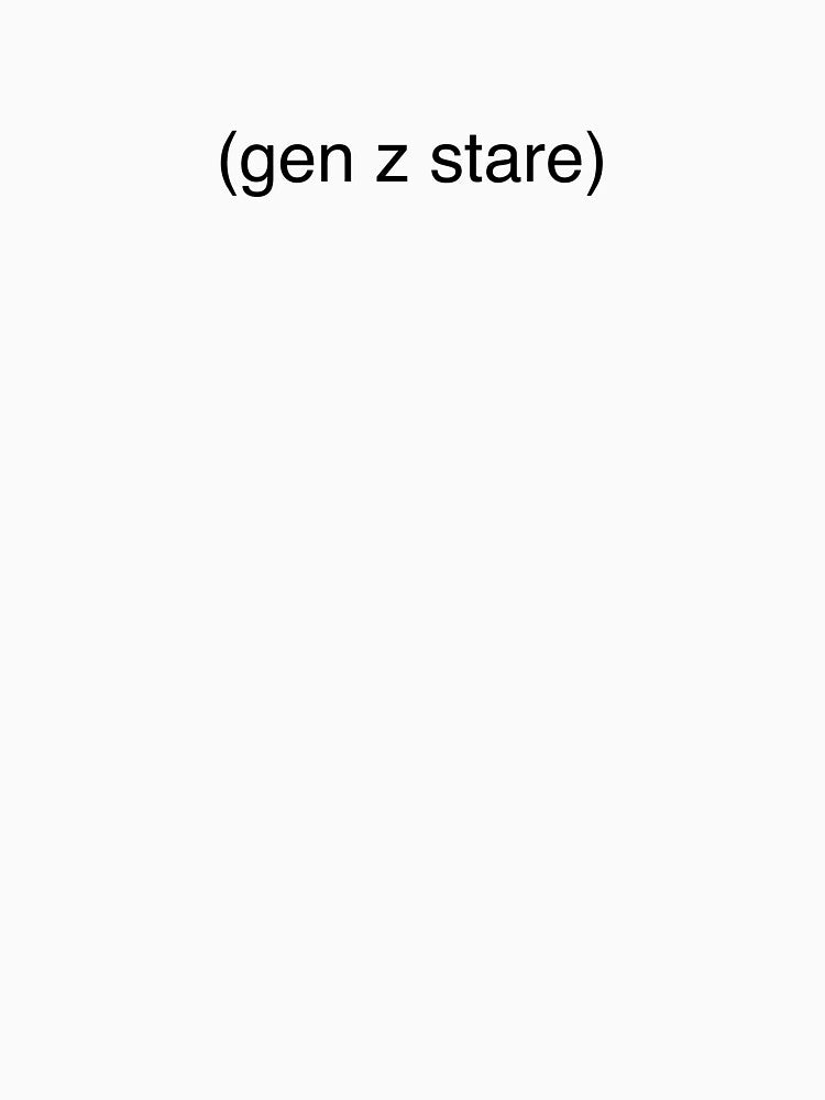the gen z stare by afterafterparty