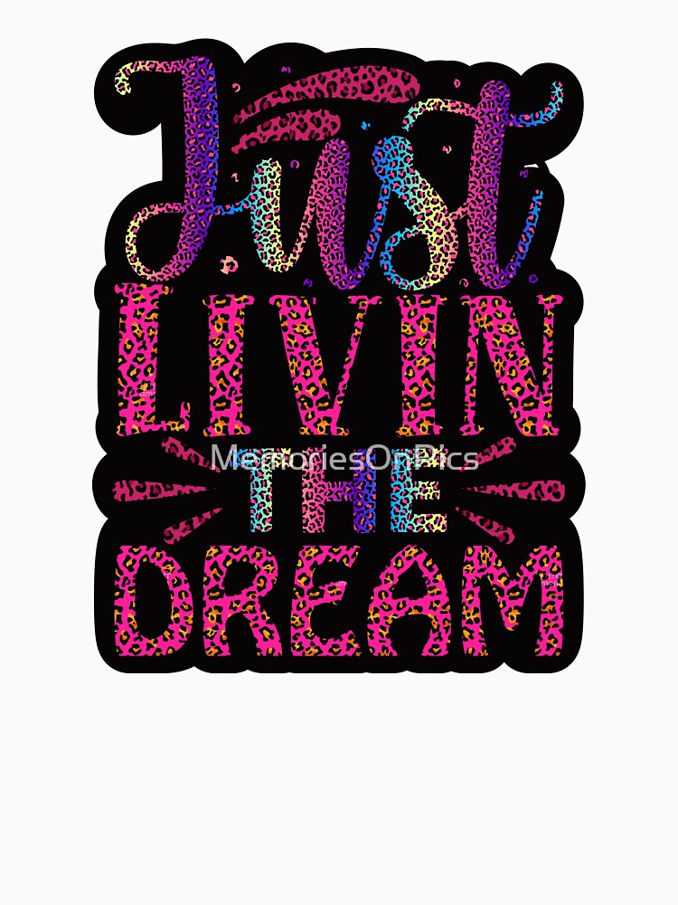 Just Livin the Dream by MemoriesOnPics