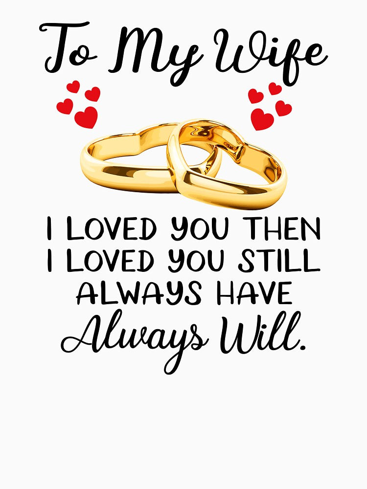To My Wife I Love You Them I Love You Still Always Have Always Will by SunsetGloww