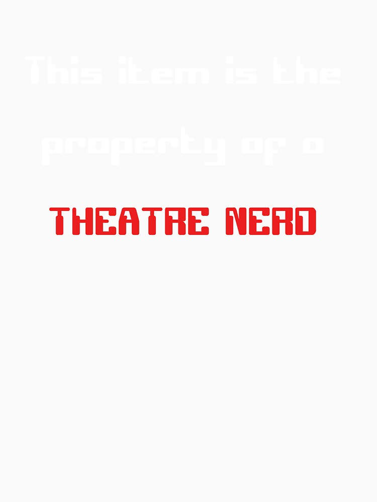 Funny 'This item is the property of a Theatre Nerd' gift by Stageystuff