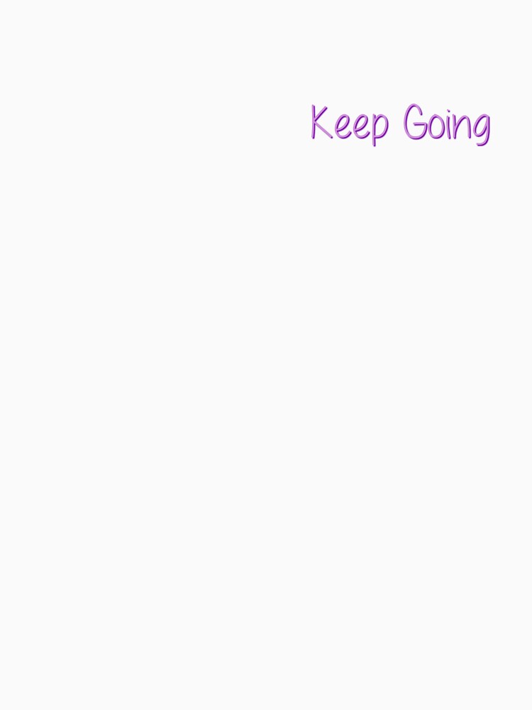 Keep Going Quote by JoeyFate