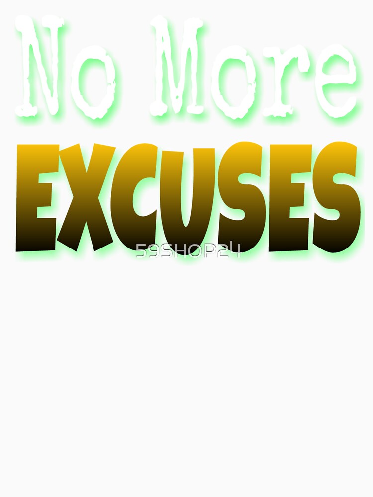 No more excuses by 59SHOP24