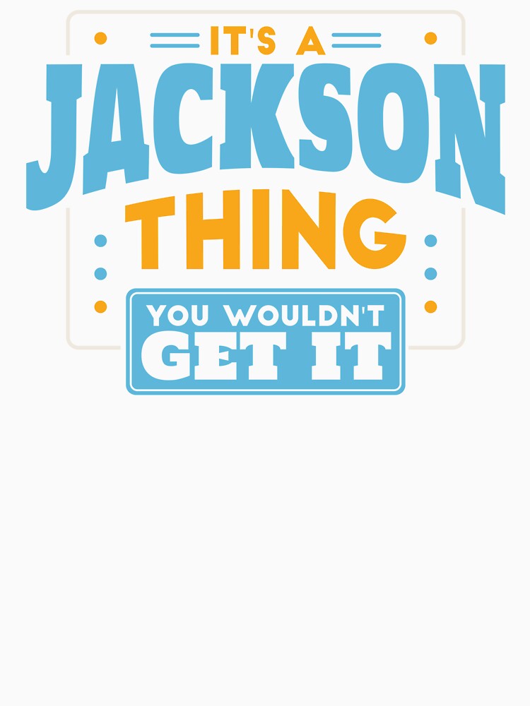 It's a Jackson Thing, You Wouldn't Get It by TwoTenDesign