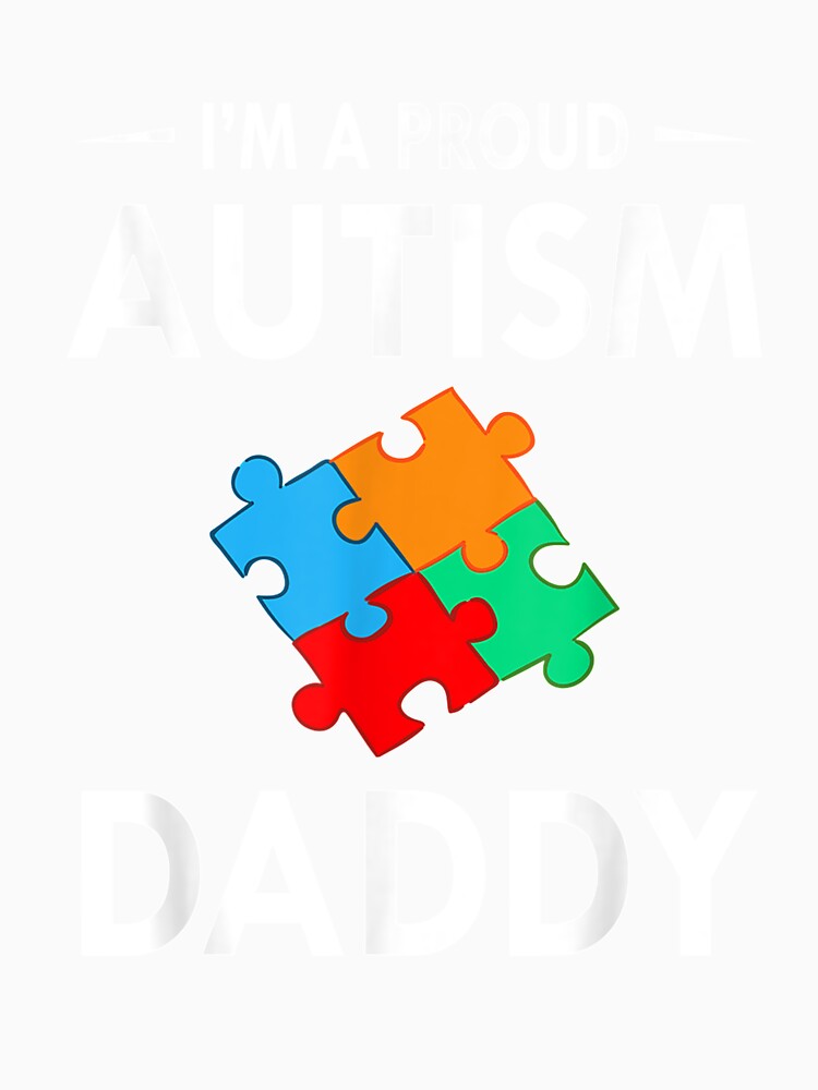 I'm A Proud Autism Daddy Family Matching Autism Awareness by aguilaro