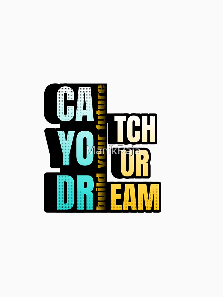 Catch your dream//build your future by ManikRaja