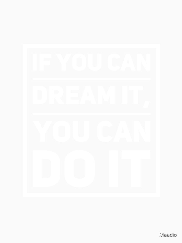 If you can dream it , You can do it by Maadio