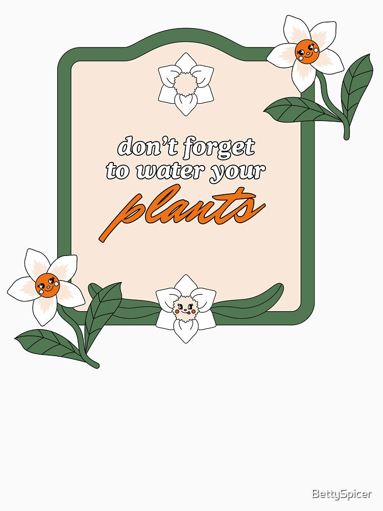 Don't forget to water your plants by BettySpicer