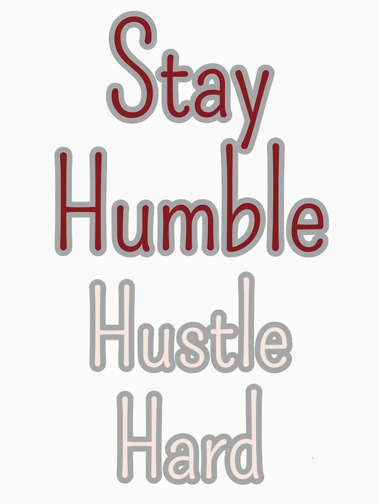 Stay Humble Hustle Hard by FluxDesigner