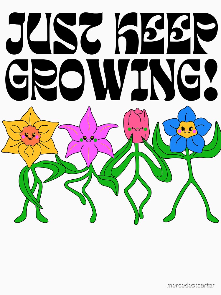Just Keep Growing by mercedestcarter