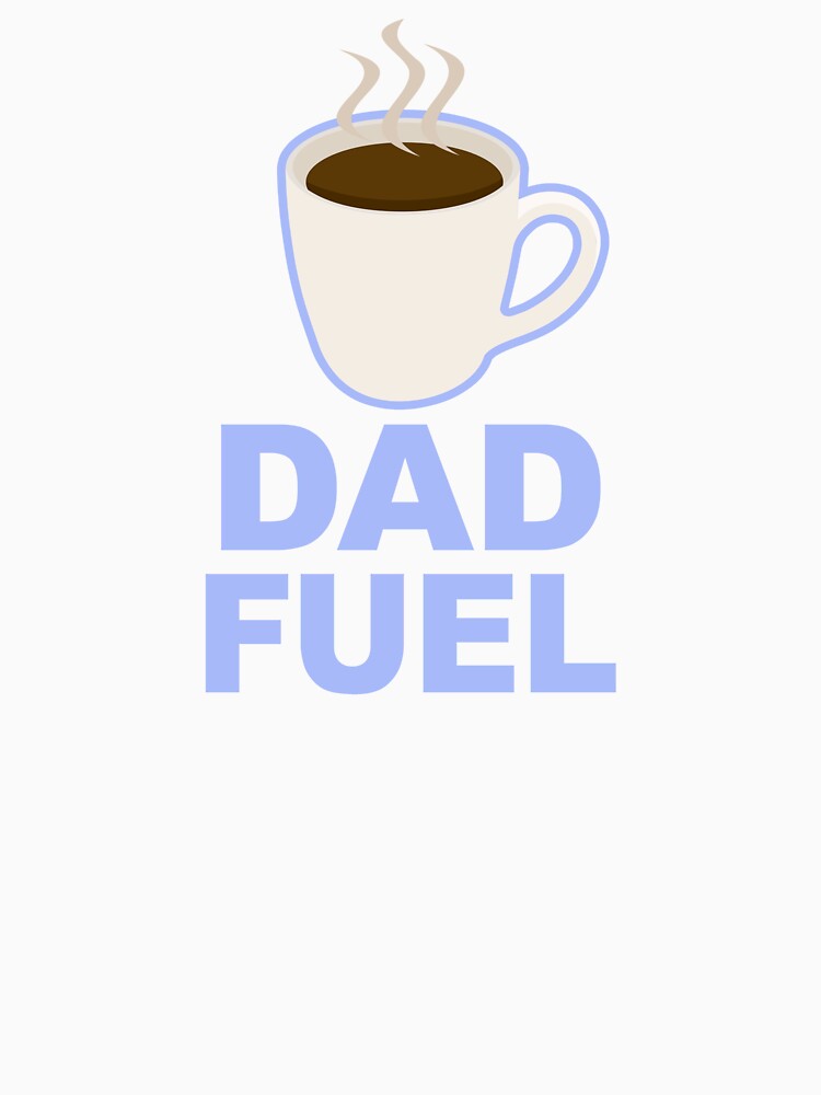 Dad Fuel – Coffee Powered Dad Design by FashionHeritage