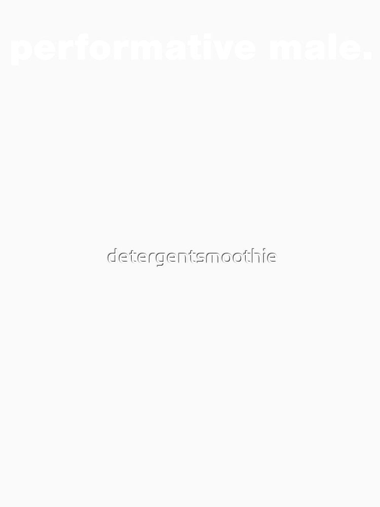performative male by detergentsmoothie