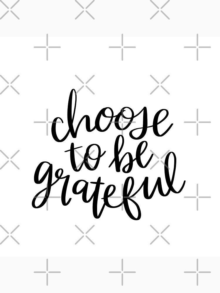 Choose to be greatful by IAmTailorMade77