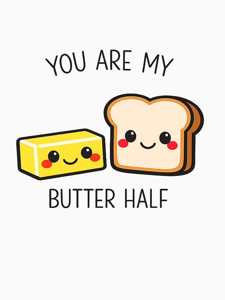 Funny You Are My Butter Half Kawaii Art by Studio Umbra