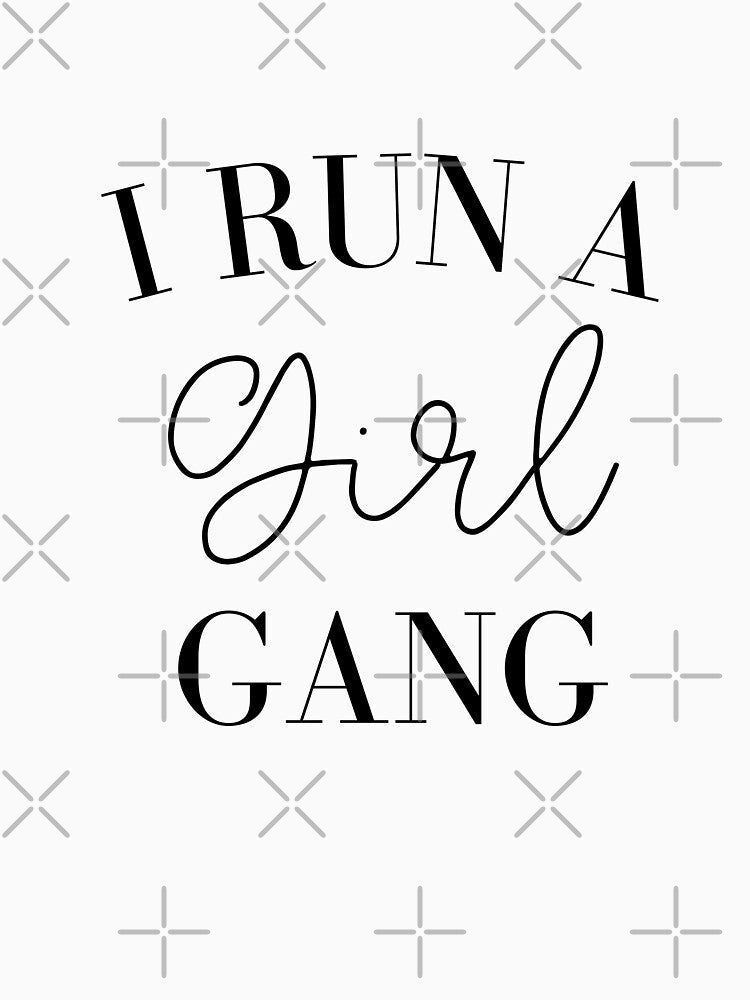 I run a girl gang by kaylasbtq