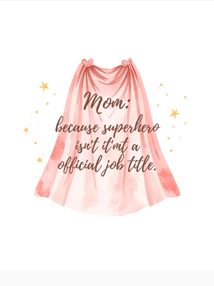 Mom: because superhero isn't an official job title by CozyMomDesign