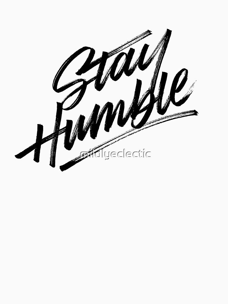 Stay Humble by mildlyeclectic