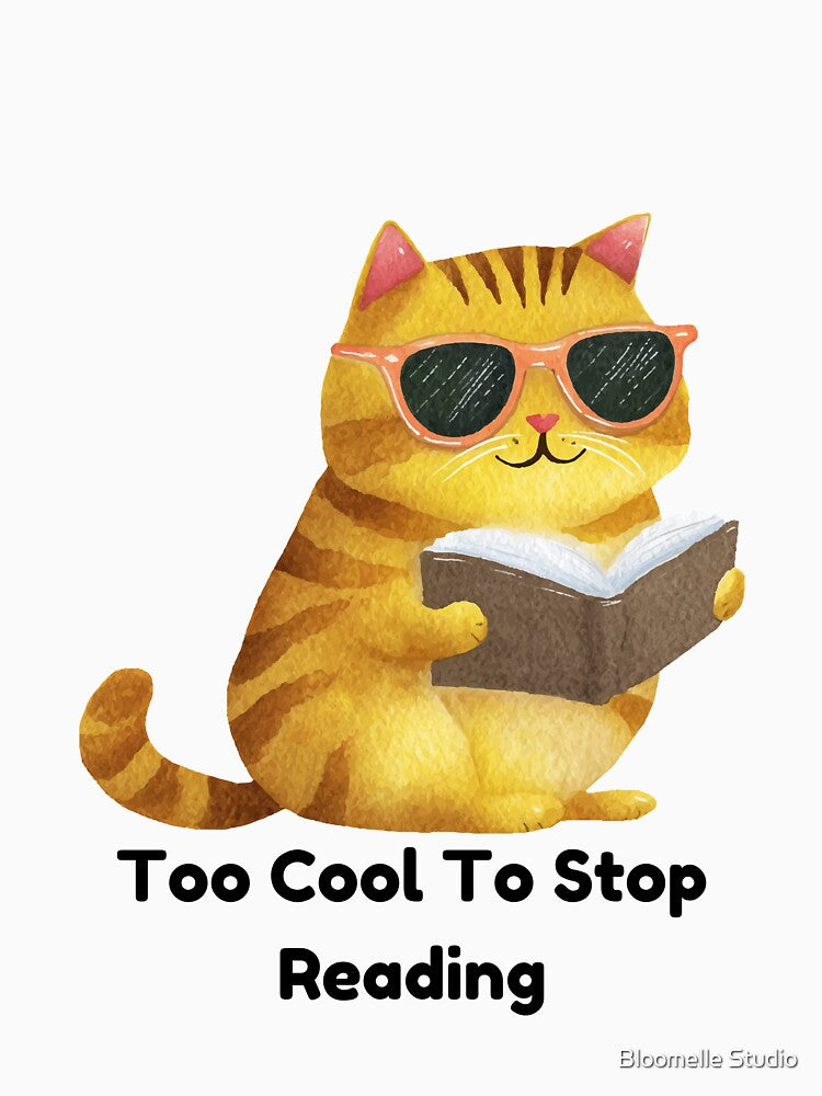 Too Cool To Stop Reading Cat by Bloomelle Studio