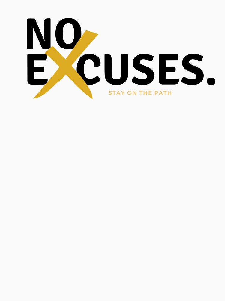 No Excuses. by StayOnThePath