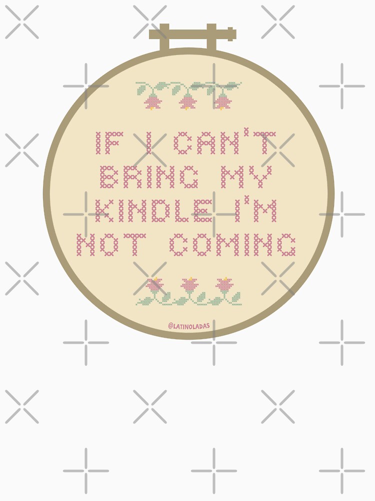 If I Can't Bring My Kindle I'm Not Coming / Bookish Quote Aesthetic Embroidery Hoop Sew For Kindle Reader Tbr by Latinoladas