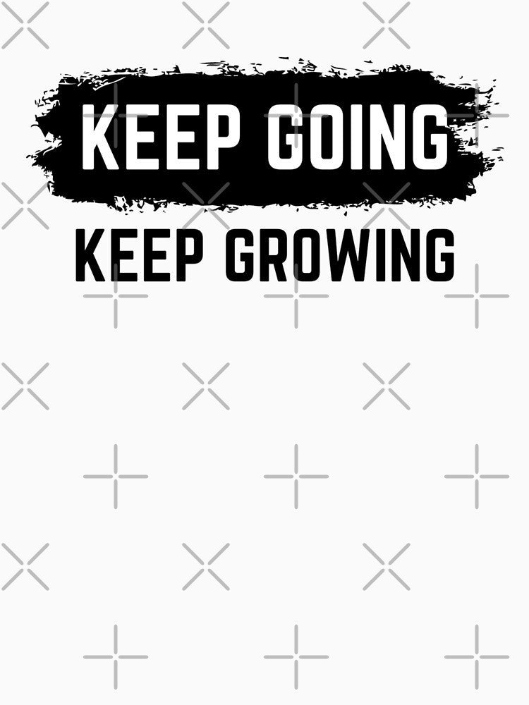 Keep Going Keep Growing - Motivational Words by texteestore