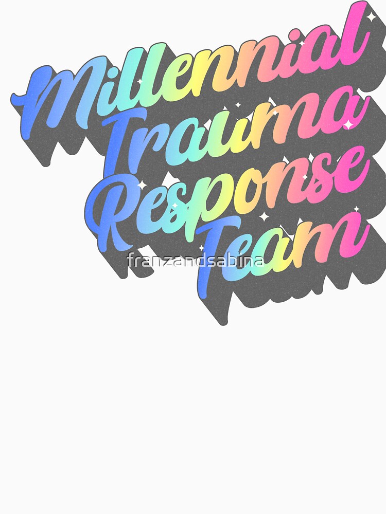 Millennial Trauma Response Team by franzandsabina