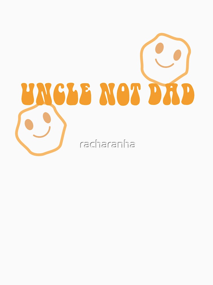 Uncle not dad Yellow by racharanha