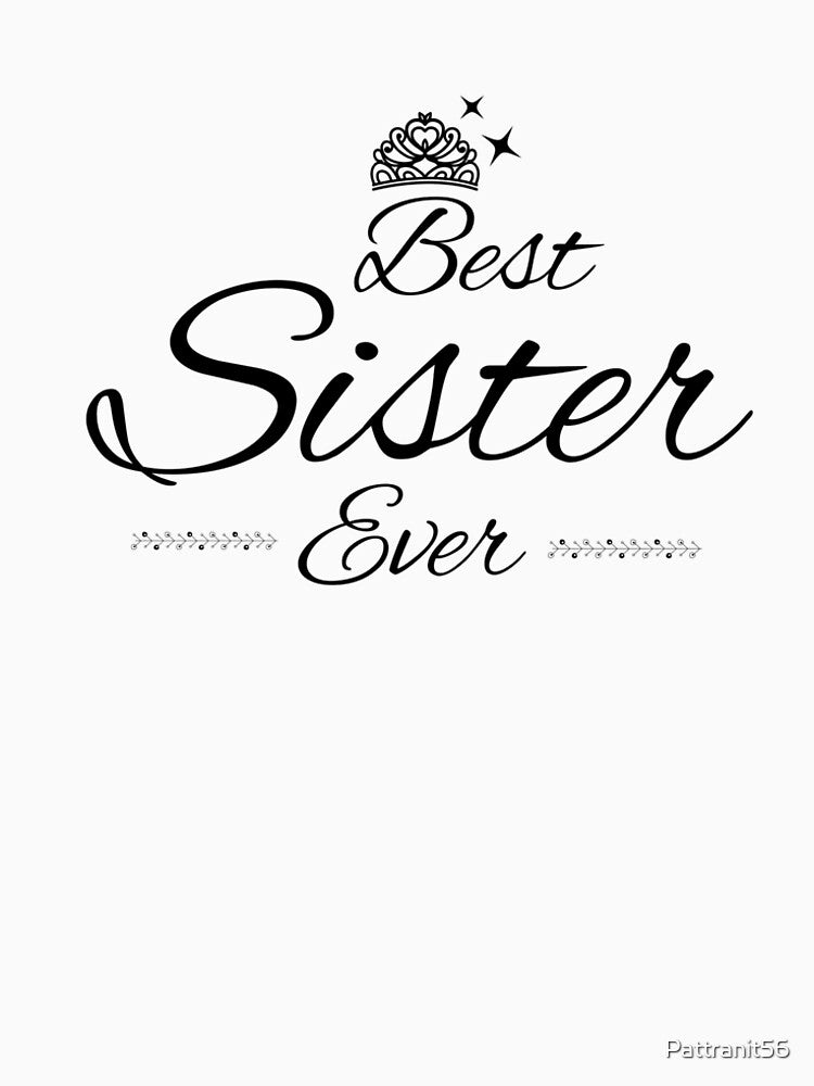 Best Sister Ever T-Shirt Sister Shirt by Pattranit56