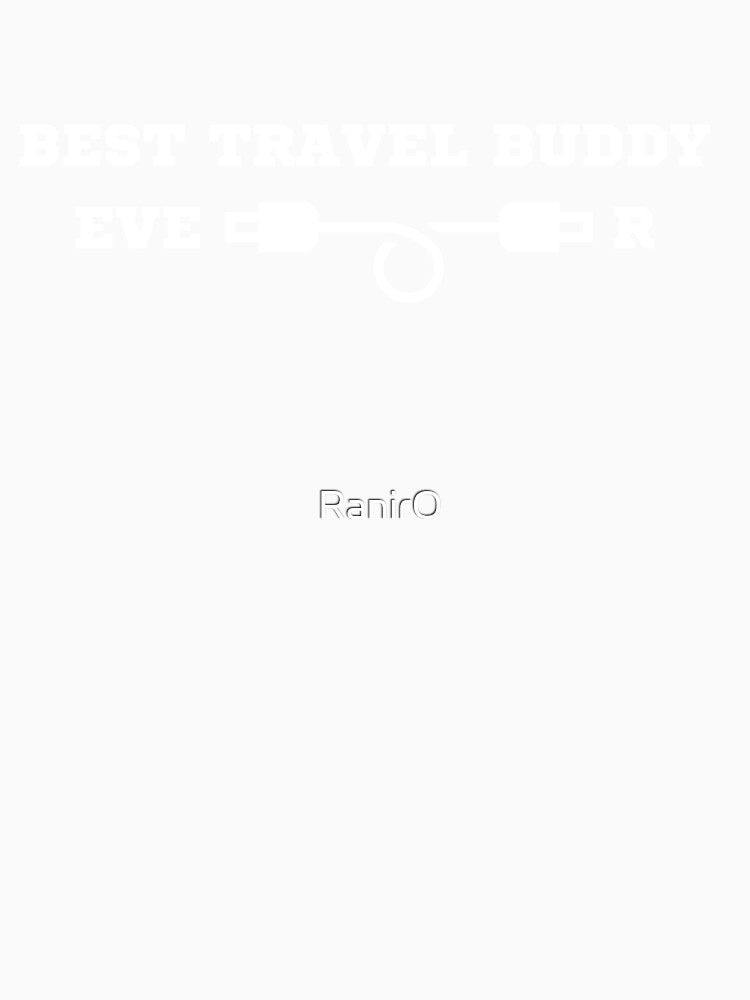 Best Travel Buddy Ever Traveling Companion by RanirO