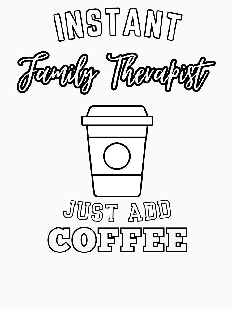 instant Family Therapist just add coffee by greenbluearts