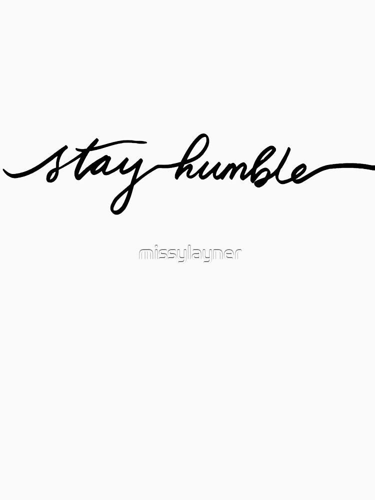 Stay Humble by missylayner