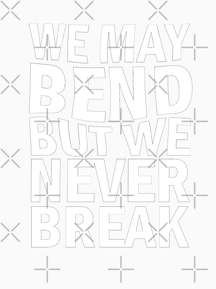 We may bend but we never break by aktiveaddict