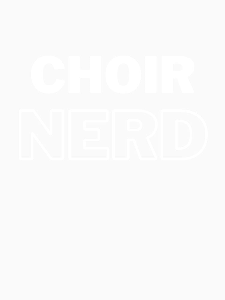 Choir Nerd (WHITE TEXT - only suitable for dark backgrounds by EmmaDeanMusic
