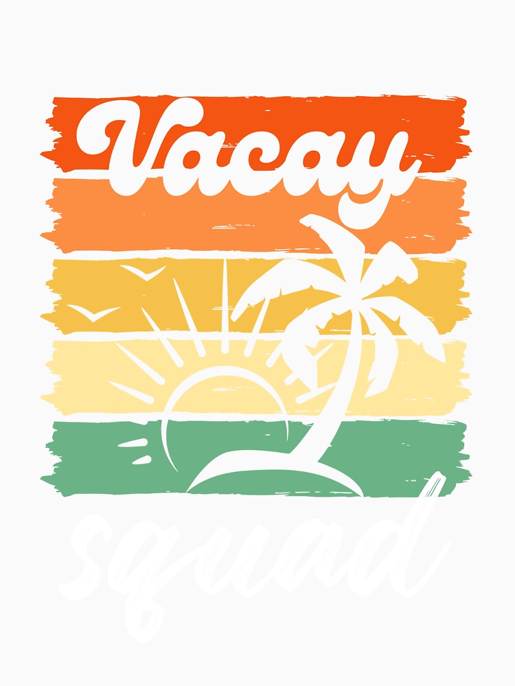 Vacay Squad by LiToDesignCo