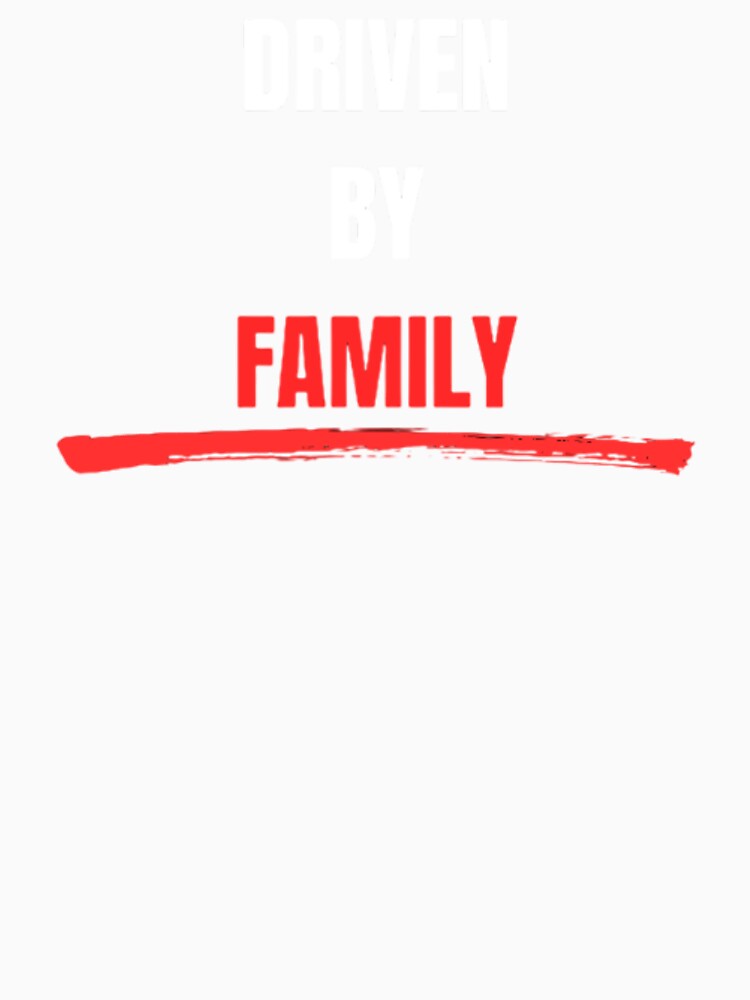 DRIVEN BY FAMILY by Vicastore