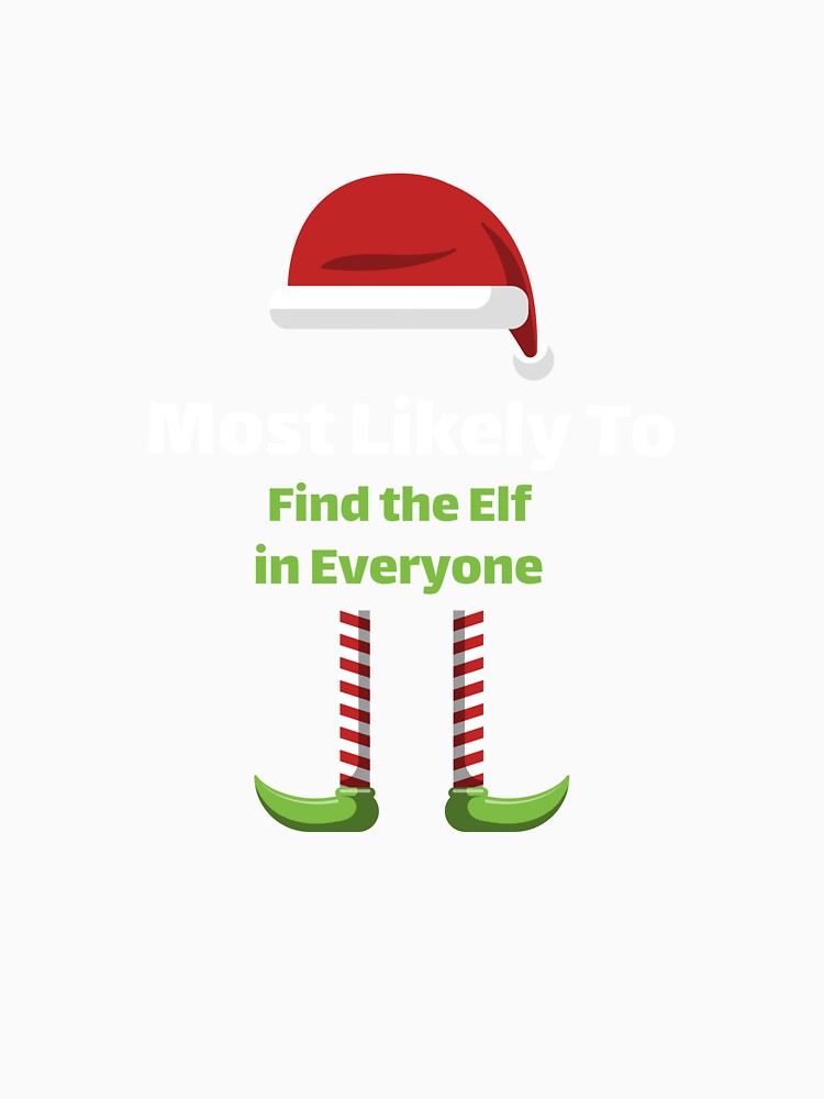 Most Likely to Find the Elf in Everyone by ArtitudePrintLb