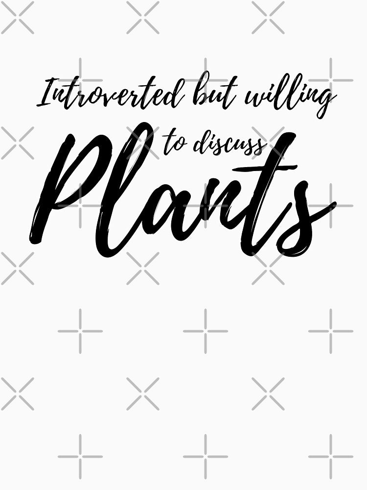 Introverted but willing to discuss plants typography by marta-maria