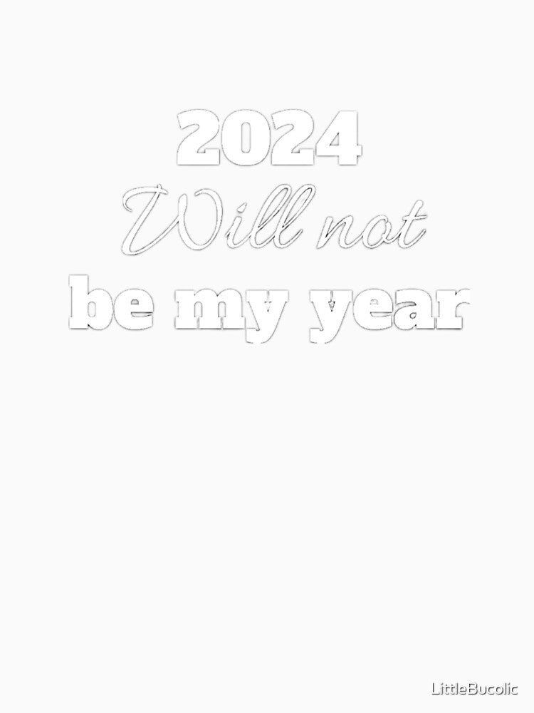 2024 will not be my year by LittleBucolic