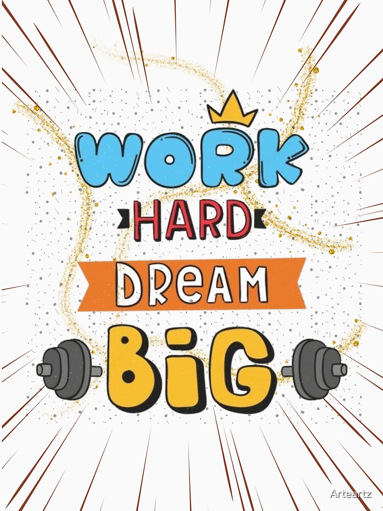 Dream big and work hard |Motivational | by Arteartz