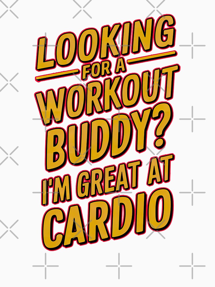 ''Looking for a Workout Buddy?I'm Great at Cardio'' Funny Bachelor Party / Gym Working out Typography T-Shirt by Witty Shirts