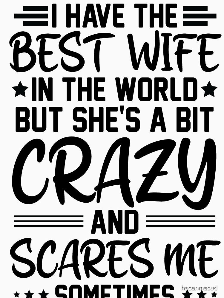 i have the best wife in the world but she's a bit crazy and scares me sometimes by hasanmasud
