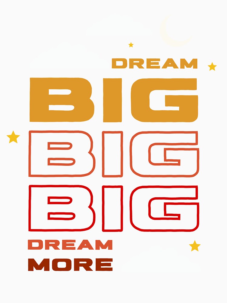 Dream Big Dream More - Motivational Design by TheArtistOf2022