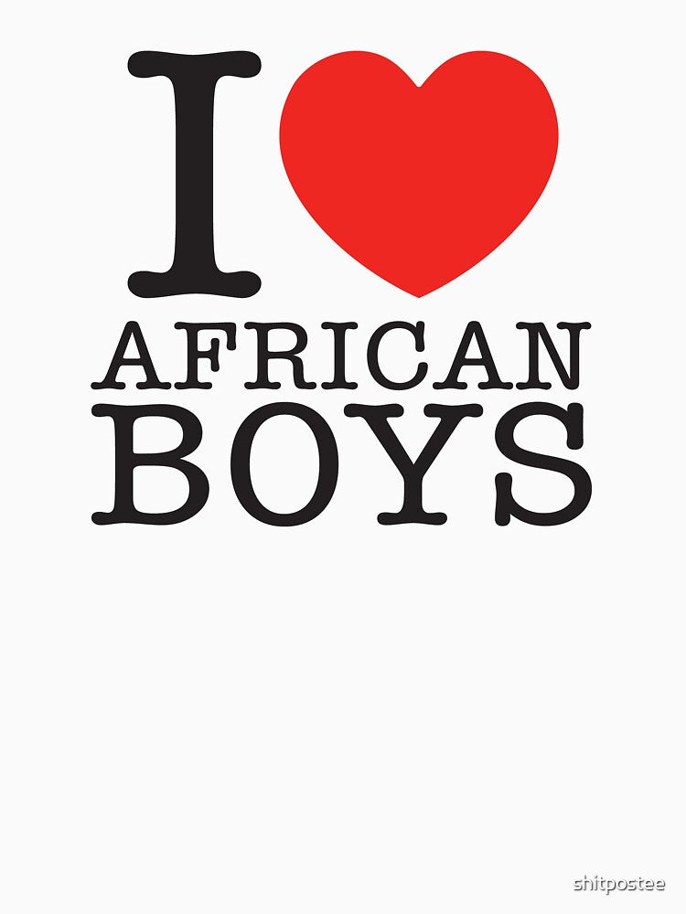 I Love African Boys by shitpostee